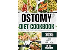 OSTOMY DIET COOKBOOK : Digestive-Friendly Recipes for Thriving with Colostomy and Ileostomy