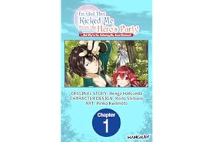 I'm Glad They Kicked Me From The Hero's Party... But Why're you following me, Great Saintess? #001 (I'm Glad They Kicked Me F