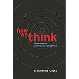 How We Think: Digital Media and Contemporary Technogenesis