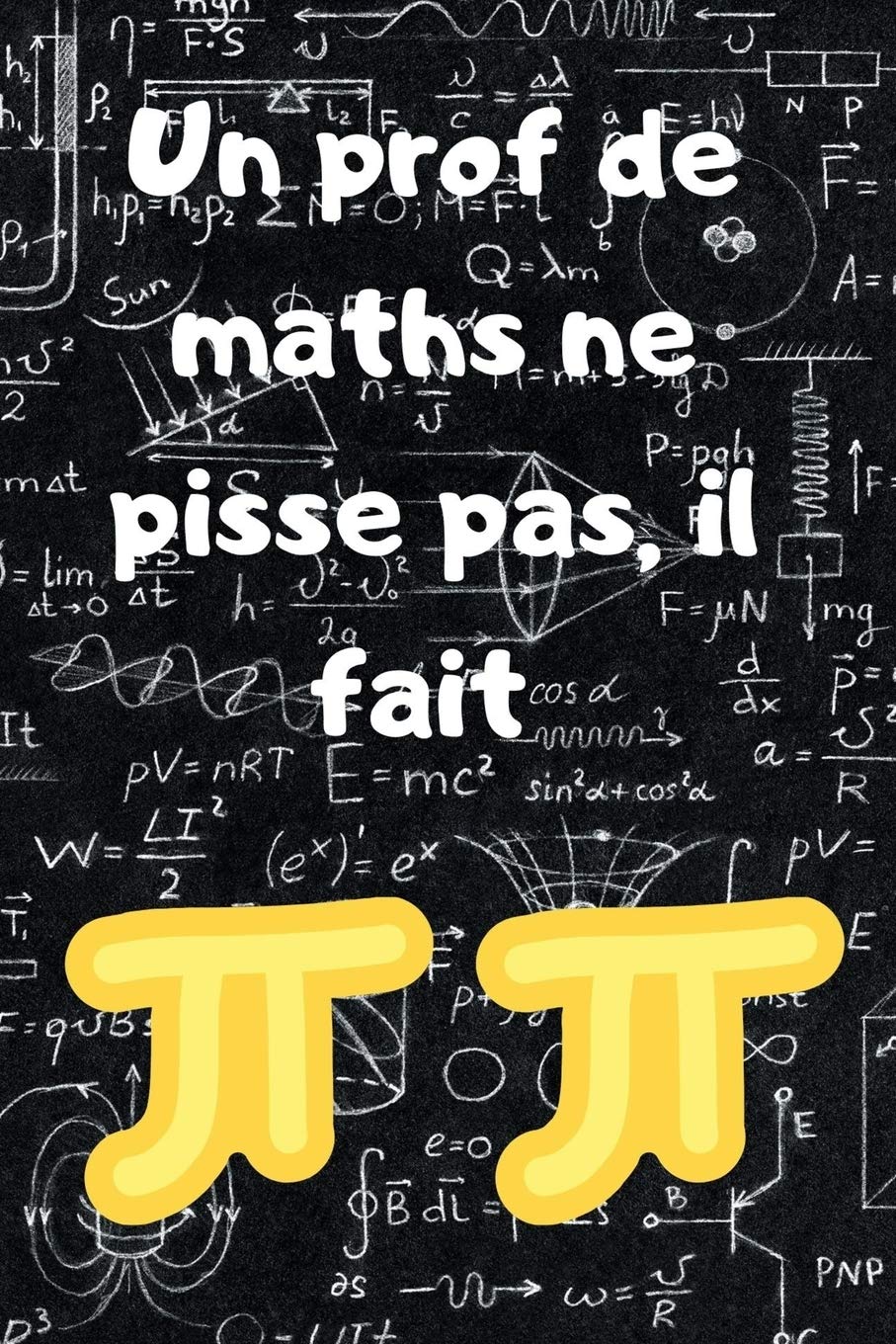 Buy Un Prof De Maths Ne Pisse Pas Il Fait Pipi Carnet De Notes Blague De Prof A Offrir A Un Professeur De Maths 100 Pages Book Online At