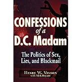 Confessions of a D.C. Madam: The Politics of Sex, Lies, and Blackmail
