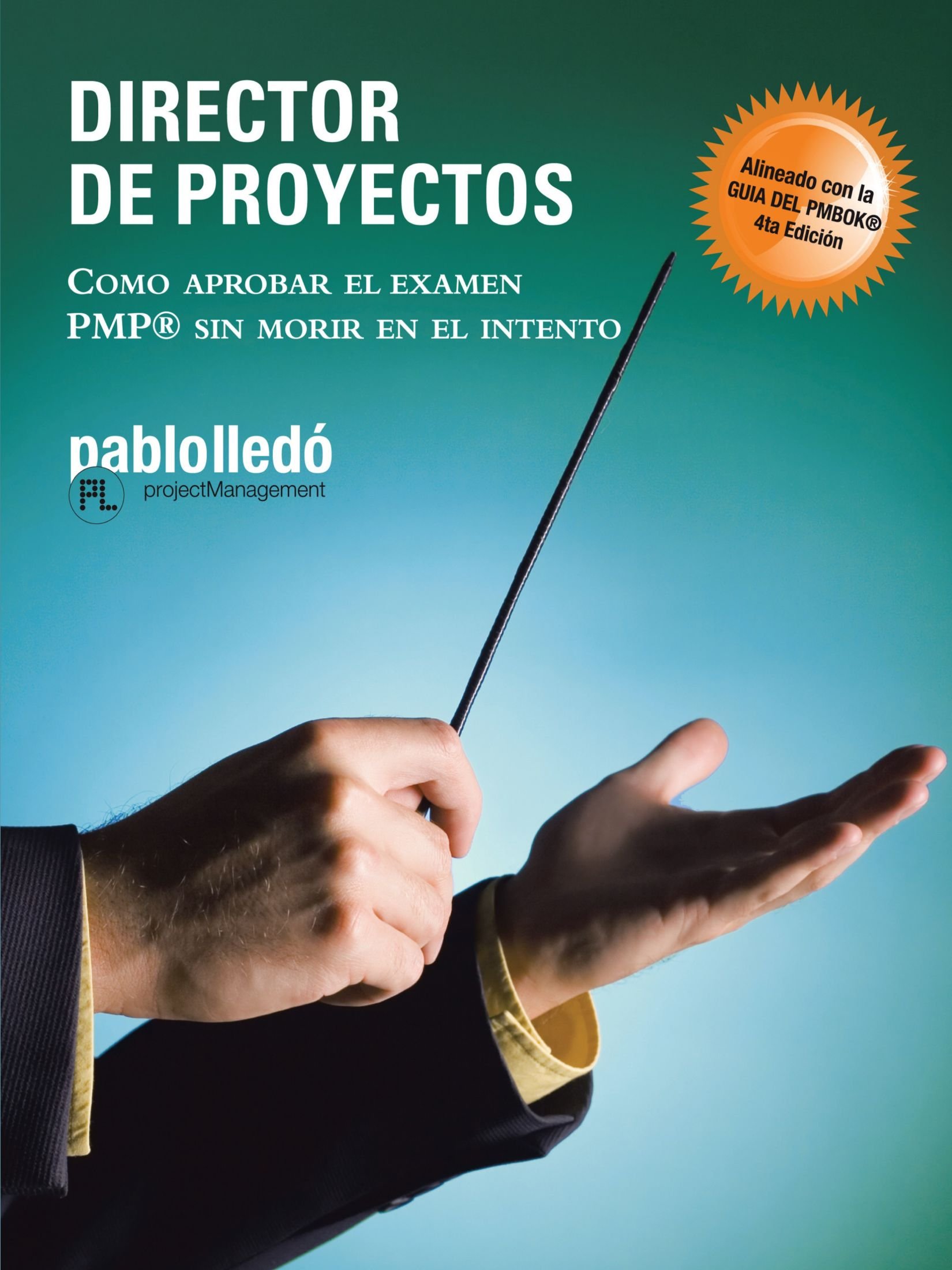 Amazon Com Director De Proyectos Como Aprobar El Examen Pmp Sin Morir En El Intento Spanish Edition 9781426971129 Pablo Lledo Libros