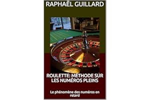 ROULETTE: MÉTHODE SUR LES NUMÉROS PLEINS: Le phénomène des numéros en retard (French Edition)