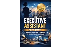 The Executive Assistant Playbook: Master the Skills, Tools & Strategies to Thrive in the Modern Workplace