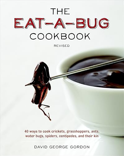 Download The Eat-a-Bug Cookbook, Revised: 40 Ways to Cook Crickets, Grasshoppers, Ants, Water Bugs, Spiders, Centipedes, and Their Kin PDF
