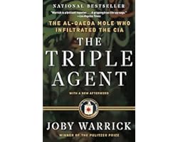 The Triple Agent: The al-Qaeda Mole who Infiltrated the CIA