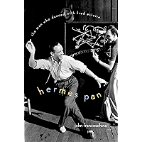 Hermes Pan: The Man Who Danced with Fred Astaire book cover Hermes Pan: The Man Who Danced with Fred Astaire book cover