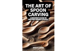 The Art of Spoon Carving: A Beginner's Guide to Crafting Wooden Utensils