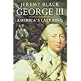 George III: America’s Last King (The English Monarchs Series)
