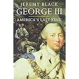 George III: America’s Last King (The English Monarchs Series)