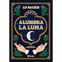 Alumbra la luna (Spanish Edition) book cover Alumbra la luna (Spanish Edition) book cover