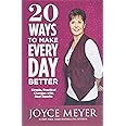 20 Ways to Make Every Day Better: Simple, Practical Changes with Real Results