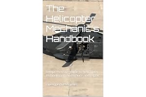 the helicopter mechanic's handbook: comprehensive guide to helicopter technology maintenance and repair