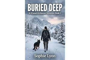 Buried Deep: K-9 Search & Rescue Mysteries, Book 2