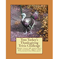 Tom Turkey's Thanksgiving Trivia Challenge: More than 60 questions and answers about the Thanksgiving Holiday book cover