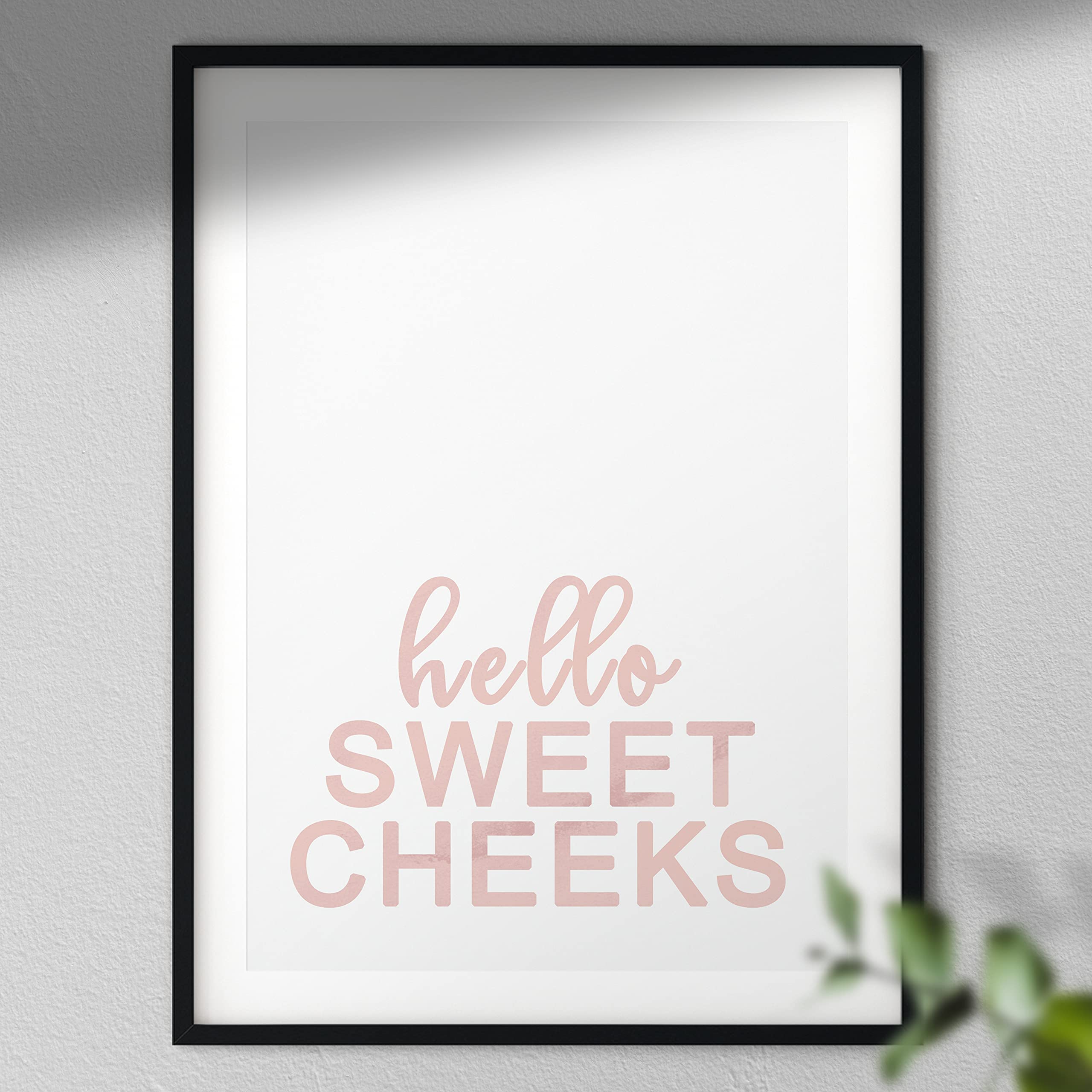 Hello Sweet Cheeks - Typography Print | Gift for Her | Bedroom Print Black Frame with Mount A4
