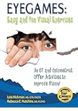 Eyegames: Easy and Fun Visual Exercises: An OT and Optometrist Offer Activities to Enhance Vision!