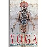 Yoga: Mastering the Secrets of Matter and the Universe