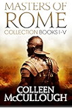 Masters of Rome Collection Books I - V: First Man in Rome, The Grass Crown, Fortune's Favourites, Caesar's Women, Caesar