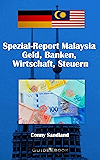 Spezial Report Malaysia - Geld Banken Wirtschaft Steuern (Spezial Reporte Malaysia 1)