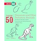 Draw 50 Dinosaurs and Other Prehistoric Animals: The Step-by-Step Way to Draw Tyrannosauruses, Woolly Mammoths, and Many More...