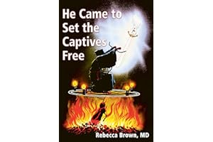 He Came to Set the Captives Free: A Guide to Recognizing and Fighting the Attacks of Satan, Witches, and the Occult