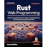 Rust Web Programming: A hands-on guide to Rust for modern web development, with microservices and nanoservices