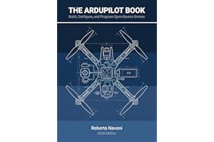The Ardupilot Book: The definitive guide to building, configuring, and programming drones with the world's most popular open-
