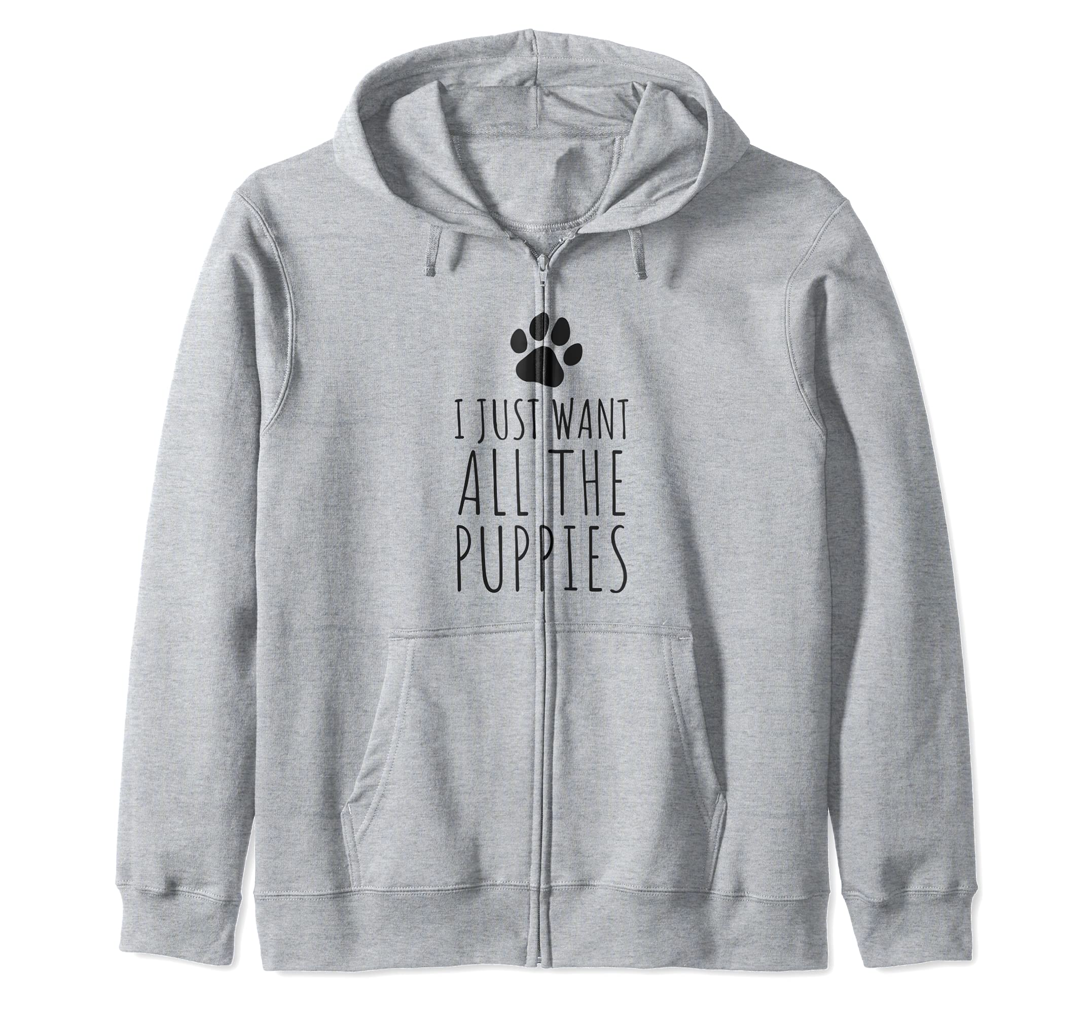 I Just Want All The Puppies - Funny Paw Dog Owners Zip Hoodie