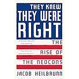 They Knew They Were Right: The Rise of the Neocons