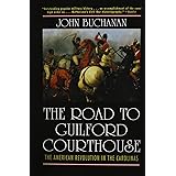 The Road to Guilford Courthouse: The American Revolution in the Carolinas