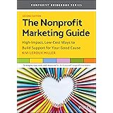 The Nonprofit Marketing Guide: High-Impact, Low-Cost Ways to Build Support for Your Good Cause