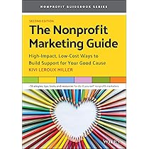 The Nonprofit Marketing Guide: High-Impact, Low-Cost Ways to Build