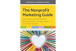 The Nonprofit Marketing Guide: High-Impact, Low-Cost Ways to Build Support for Your Good Cause