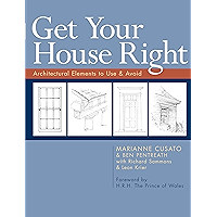 Get Your House Right: Architectural Elements to Use & Avoid book cover Get Your House Right: Architectural Elements to Use & Avoid book cover