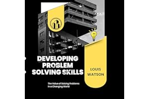 Developing Problem Solving Skills: The Value of Solving Problems in a Changing World