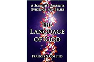 The Language of God: A Scientist Presents Evidence for Belief