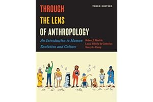 Through the Lens of Anthropology: An Introduction to Human Evolution and Culture, Third Edition