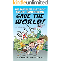 The Fantastic Flatulent Fart Brothers Save the World!: A Comedy Thriller Adventure that Truly Stinks; US edition (The… book cover