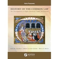History of the Common Law: The Development of Anglo-American Legal Institutions (Aspen Casebook)