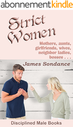 Download Strict Women: Mothers, aunts, girlfriends, wives, neighbor ladies, bosses ... (English Edition) PDF