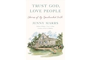 Trust God, Love People: Stories of My Openhanded Faith