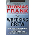 The Wrecking Crew: How Conservatives Ruined Government, Enriched Themselves, and Beggared the Nation