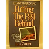 Putting the Past Behind: Biblical Solutions to Your Unmet Needs