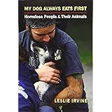 My Dog Always Eats First: Homeless People and Their Animals