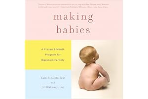 Making Babies: A Proven 3-Month Program for Maximum Fertility
