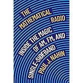 The Mathematical Radio: Inside the Magic of AM, FM, and Single-Sideband