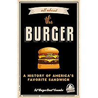 All about the Burger: A History of America’s Favorite Sandwich (Burger America & Burger History, for Fans of The… book cover All about the Burger: A History of America’s Favorite Sandwich (Burger America & Burger History, for Fans of The… book cover