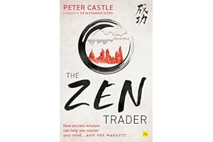 The Zen Trader: How Ancient Wisdom Can Help You Master Your Mind...and the Markets