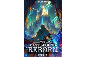 The Last Legend Reborn Book 1: An OP MC Regression LitRPG